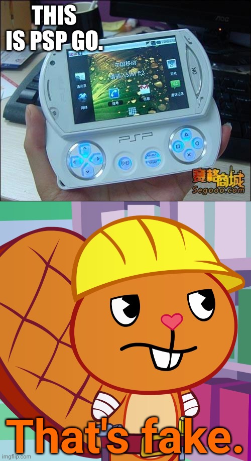 A Chinese Ripoff of PSP GO! | THIS IS PSP GO. That's fake. | image tagged in confused handy htf,memes,playstation,you had one job,happy tree friends,funny | made w/ Imgflip meme maker