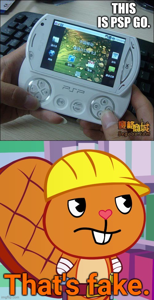 A Chinese Ripoff of PSP GO! | THIS IS PSP GO. That's fake. | image tagged in confused handy htf,memes,playstation,funny,happy tree friends,you had one job | made w/ Imgflip meme maker