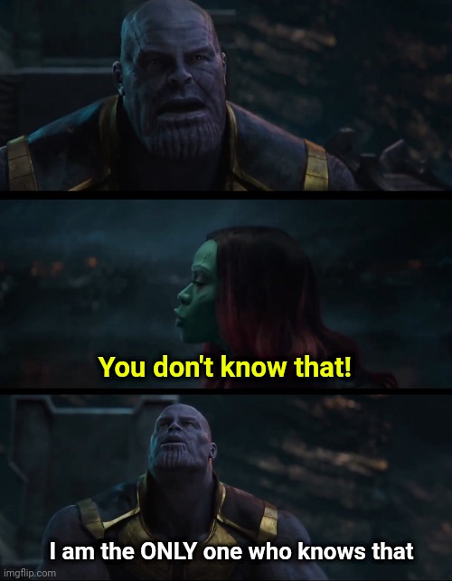 High Quality Thanos I am the only one who knows thaf Blank Meme Template