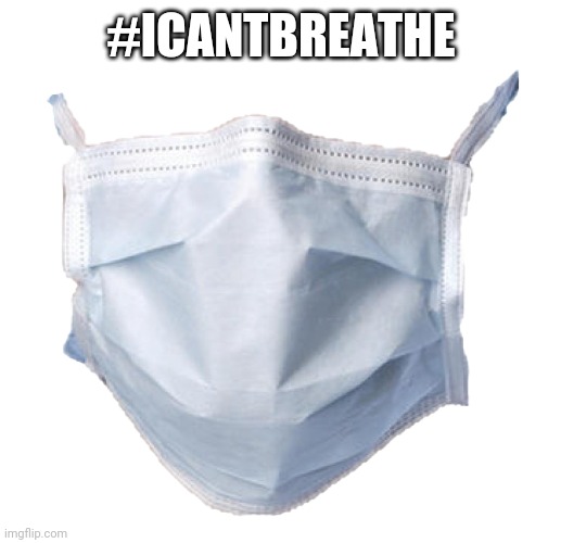 Face mask | #ICANTBREATHE | image tagged in face mask | made w/ Imgflip meme maker
