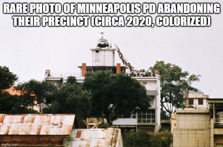 RARE PHOTO OF MINNEAPOLIS PD ABANDONING THEIR PRECINCT (CIRCA 2020, COLORIZED) | image tagged in police,retro,stock photos | made w/ Imgflip meme maker