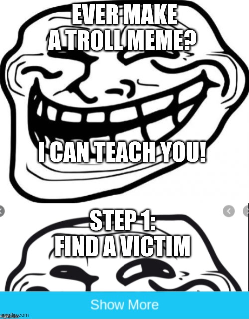 High Quality how to make a troll meme Blank Meme Template