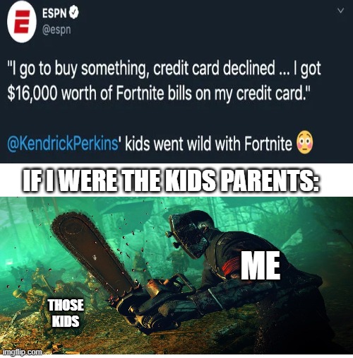 blank | IF I WERE THE KIDS PARENTS:; ME; THOSE KIDS | image tagged in blank | made w/ Imgflip meme maker