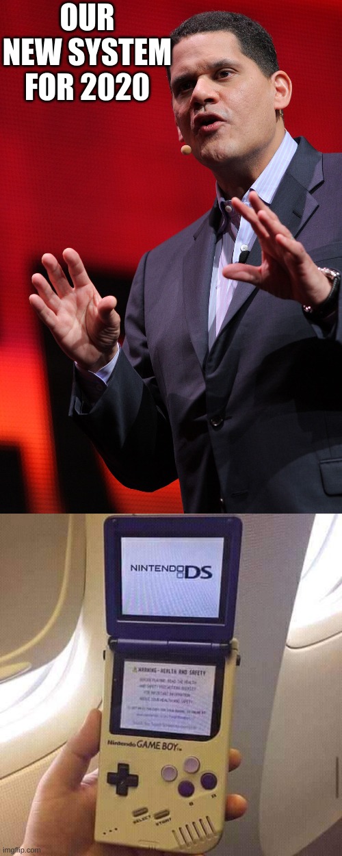 this is the best thing | OUR NEW SYSTEM FOR 2020 | image tagged in nintendo,reggie,ds,gameboy | made w/ Imgflip meme maker