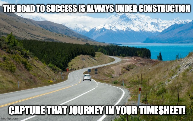 Road to Success Timesheet Reminder | THE ROAD TO SUCCESS IS ALWAYS UNDER CONSTRUCTION; CAPTURE THAT JOURNEY IN YOUR TIMESHEET! | image tagged in road to success timesheet reminder,timesheet reminder,timesheet meme,road to success,beautiful roads,new zealand | made w/ Imgflip meme maker