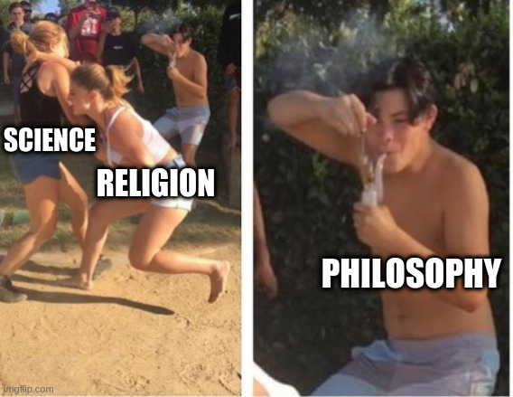 Dabbing Dude | SCIENCE; RELIGION; PHILOSOPHY | image tagged in dabbing dude | made w/ Imgflip meme maker