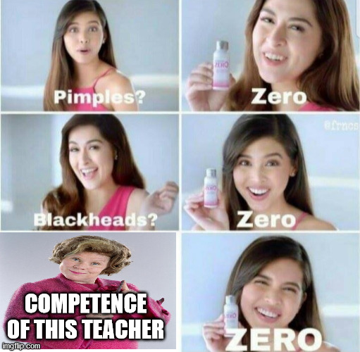 Zero! | COMPETENCE OF THIS TEACHER | made w/ Imgflip meme maker
