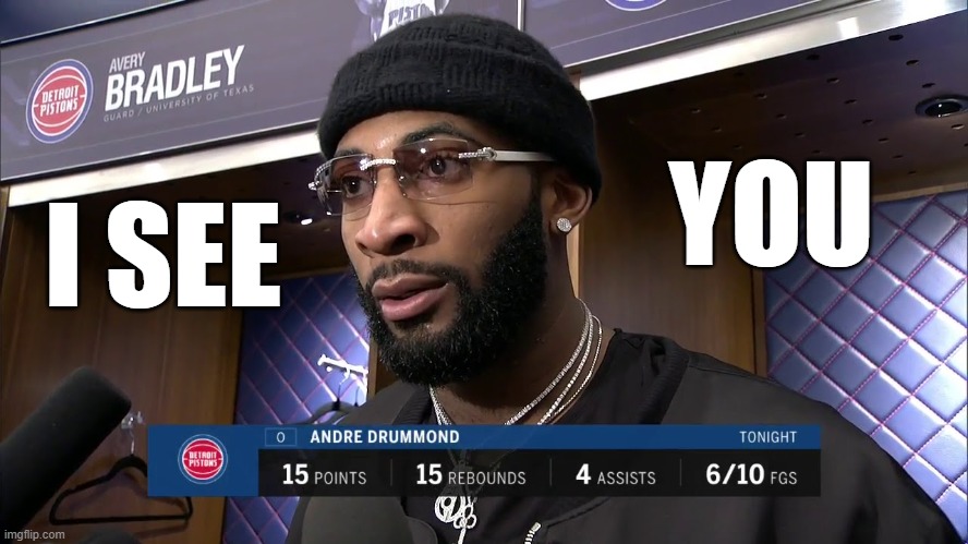 Andre Drummond | YOU; I SEE | image tagged in nba | made w/ Imgflip meme maker
