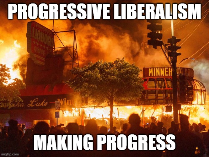 PROGRESSIVE LIBERALISM MAKING PROGRESS | made w/ Imgflip meme maker