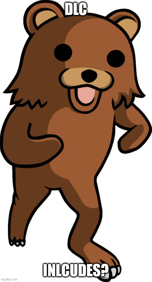 pedobear | DLC INLCUDES? | image tagged in pedobear | made w/ Imgflip meme maker