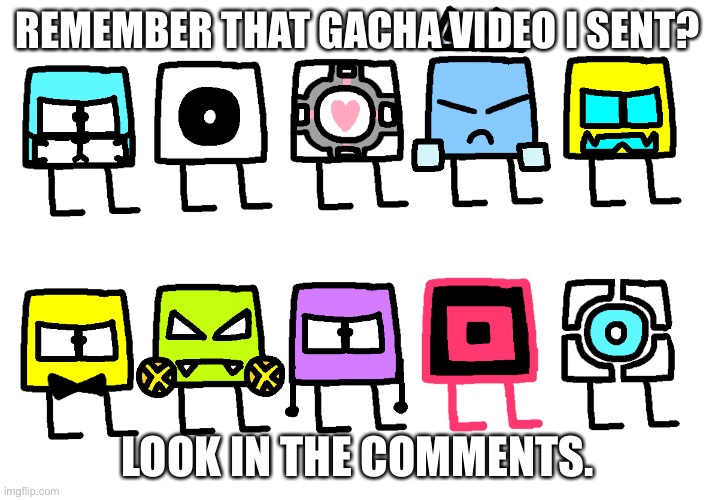 REMEMBER THAT GACHA VIDEO I SENT? LOOK IN THE COMMENTS. | made w/ Imgflip meme maker