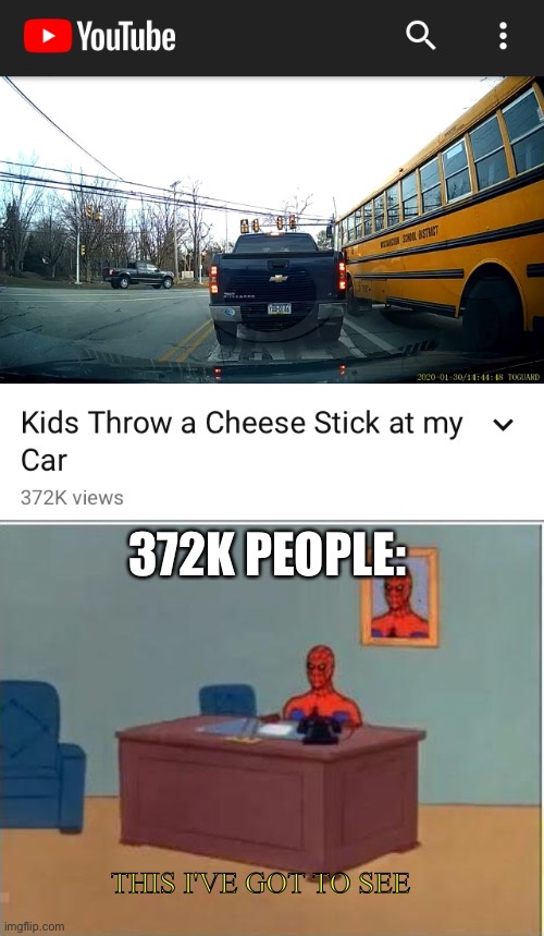 372K PEOPLE:; THIS I'VE GOT TO SEE | image tagged in memes,spiderman computer desk | made w/ Imgflip meme maker