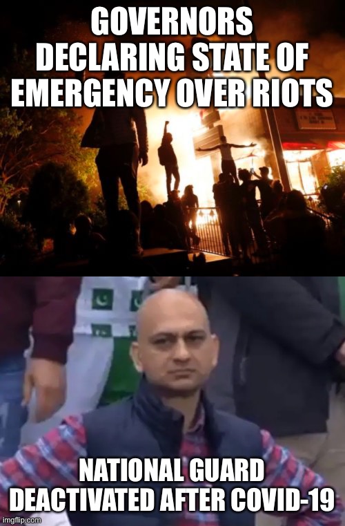National Guard lol | GOVERNORS DECLARING STATE OF EMERGENCY OVER RIOTS; NATIONAL GUARD DEACTIVATED AFTER COVID-19 | image tagged in disappointed cricket fan | made w/ Imgflip meme maker