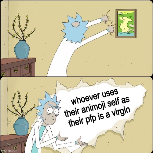 Whoever uses a Animoji as their pfp is a virgin | whoever uses their animoji self as their pfp is a virgin | image tagged in rick rips wallpaper | made w/ Imgflip meme maker