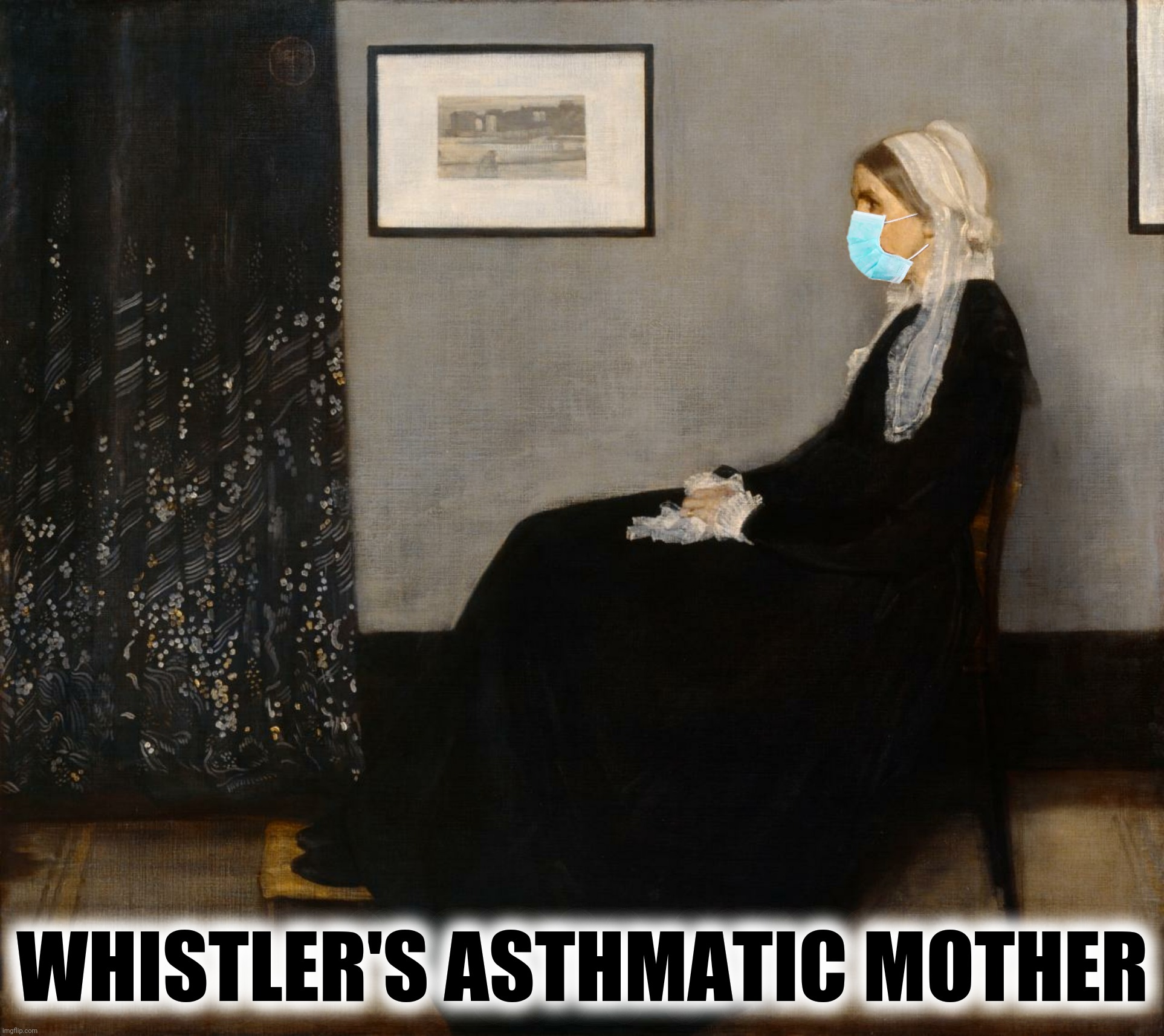 Bad Photoshop Sunday presents:  Art 2020 Part III | WHISTLER'S ASTHMATIC MOTHER | image tagged in bad photoshop sunday,whistler's mother,coronavirus,art 2020 | made w/ Imgflip meme maker