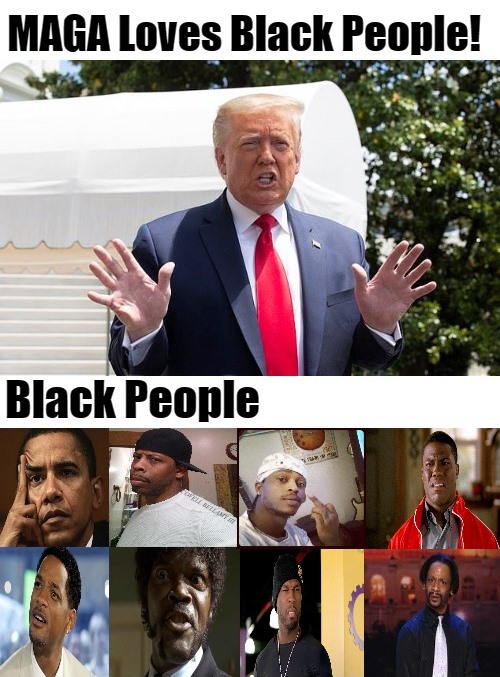 High Quality Trump MAGA Loves Black People Blank Meme Template