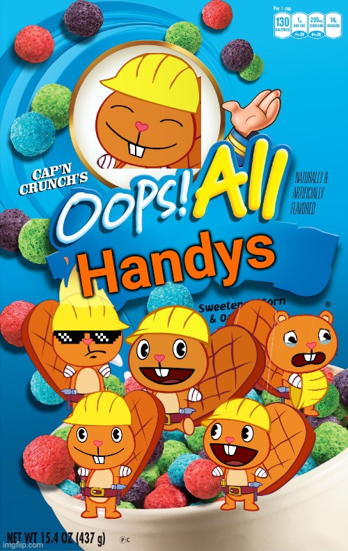 Oops! All Handys!!!! (HTF Cereal) | Handys | image tagged in oops all berries,happy tree friends,memes,deal with it,handy htf,happy handy htf | made w/ Imgflip meme maker