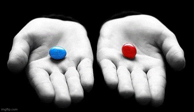 Red pills blue pills | image tagged in red pills blue pills | made w/ Imgflip meme maker