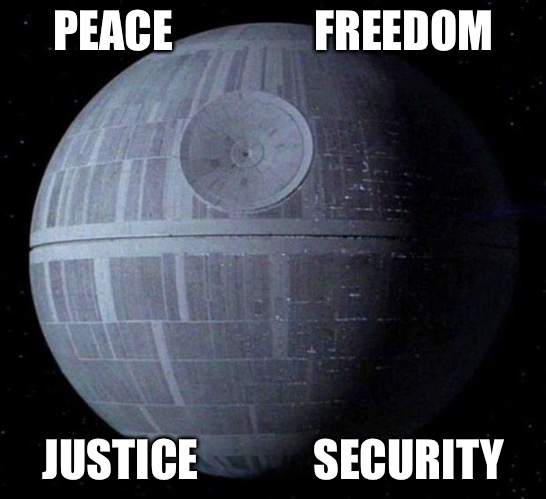 Death Star | PEACE                FREEDOM JUSTICE             SECURITY | image tagged in death star | made w/ Imgflip meme maker