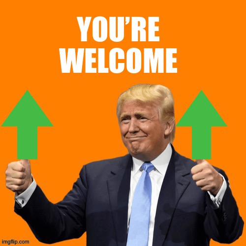 Orange Upvotes | YOU’RE 
WELCOME | image tagged in orange upvotes | made w/ Imgflip meme maker