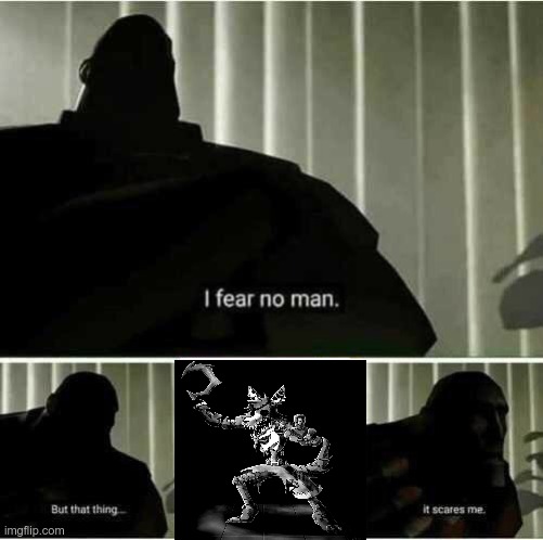 die | image tagged in i fear no man,memes | made w/ Imgflip meme maker