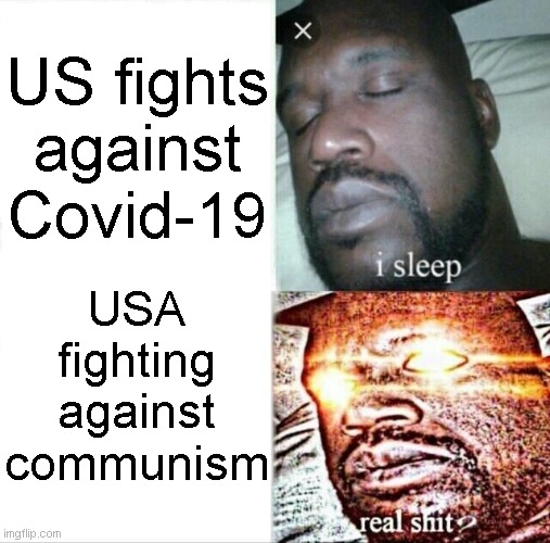 Sleeping Shaq | US fights against Covid-19; USA fighting against communism | image tagged in memes,sleeping shaq | made w/ Imgflip meme maker