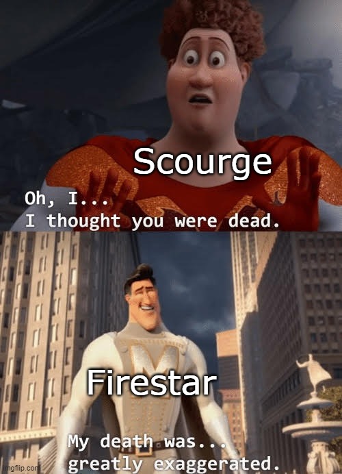 Firestar's 1st Death | Scourge; Firestar | image tagged in my death was greatly exaggerated | made w/ Imgflip meme maker
