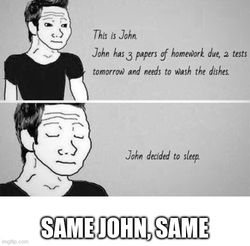:'I | SAME JOHN, SAME | made w/ Imgflip meme maker