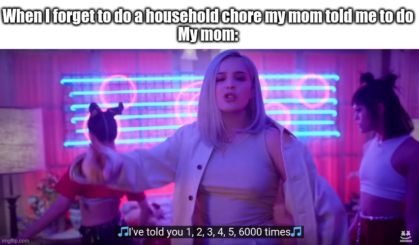 When I forget to do a household chore my mom told me to do
My mom: | image tagged in funny | made w/ Imgflip meme maker