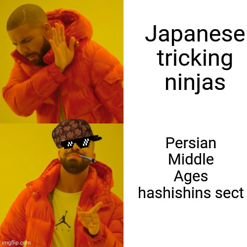 -DiffiCULT with adding no fear by charming issues. | Japanese tricking ninjas; Persian Middle Ages hashishins sect | image tagged in memes,drake hotline bling,medieval memes,assassins creed,king of the hill,successful arab guy | made w/ Imgflip meme maker