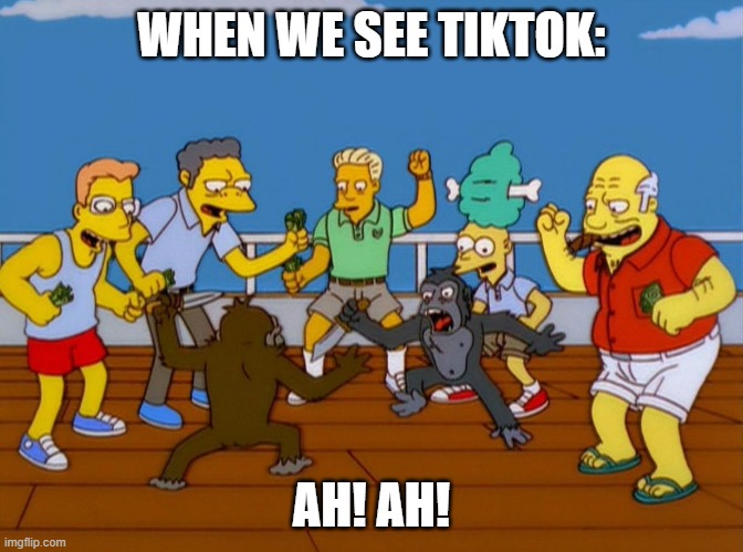 Simpsons Monkey Fight | WHEN WE SEE TIKTOK: AH! AH! | image tagged in simpsons monkey fight | made w/ Imgflip meme maker