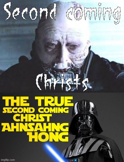 There are many Second coming Christ's, but AhnsahngHong is the only one that can be found in the Bible | image tagged in star wars,jesus christ,darth vader,holy bible,religion,christianity | made w/ Imgflip meme maker