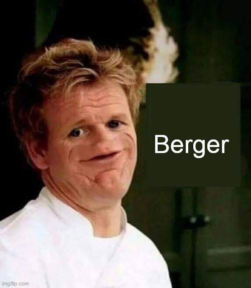 Berger | made w/ Imgflip meme maker