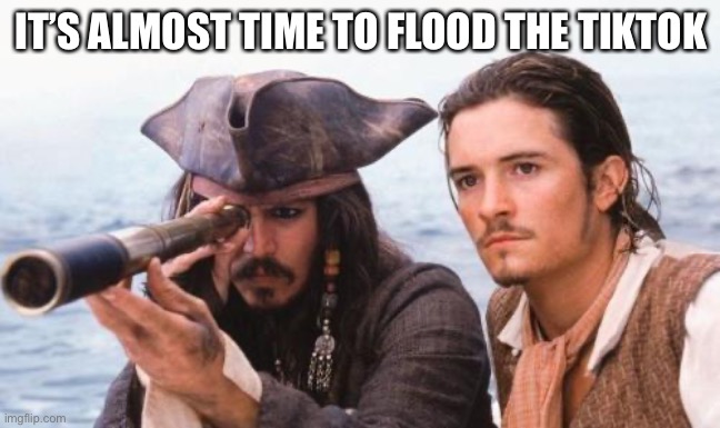 Just less than 24 hours left... | IT’S ALMOST TIME TO FLOOD THE TIKTOK | made w/ Imgflip meme maker