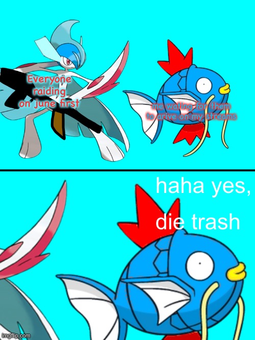 It really is how I work | Everyone raiding on june first; me wating for them to arive on my streams | image tagged in die trash aoi | made w/ Imgflip meme maker