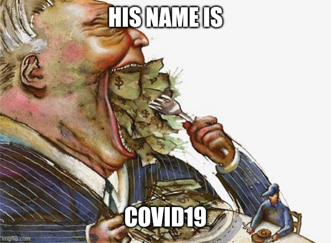 Corrupt Career Politicians | HIS NAME IS; COVID19 | image tagged in corrupt career politicians | made w/ Imgflip meme maker