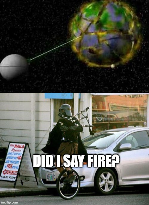 DID I SAY FIRE? | image tagged in memes,invalid argument vader | made w/ Imgflip meme maker