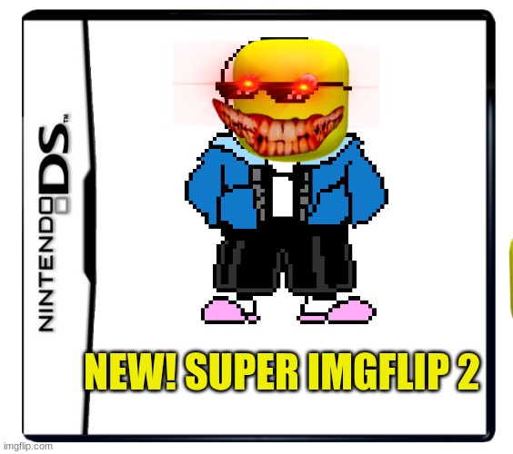 game | NEW! SUPER IMGFLIP 2 | image tagged in sans | made w/ Imgflip meme maker
