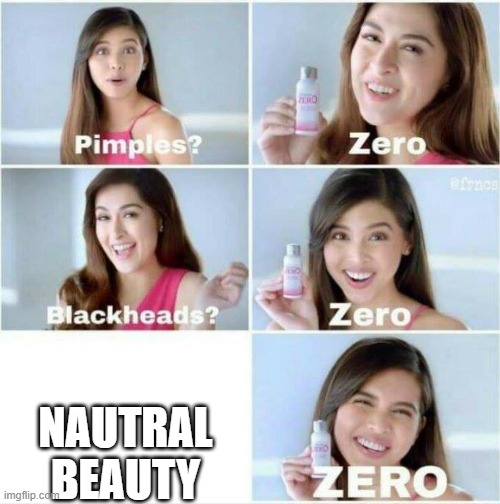 Pimples? Zero | NAUTRAL BEAUTY | image tagged in pimples zero | made w/ Imgflip meme maker