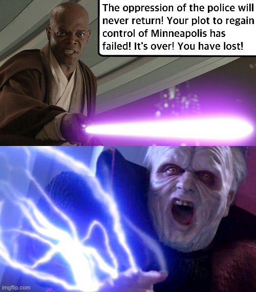 Oppression of the Sith | image tagged in oppression of the sith,minneapolis,2020 | made w/ Imgflip meme maker