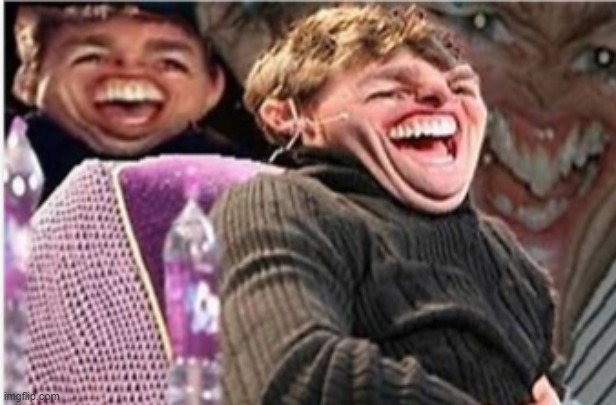 Tom Cruise Mega Laugh | image tagged in tom cruise mega laugh | made w/ Imgflip meme maker