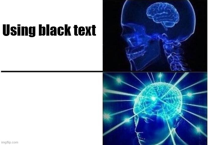 I hope you can get this. It's not that hard | Using black text; Using white text | image tagged in memes,expanding brain,expanding brain two frames | made w/ Imgflip meme maker