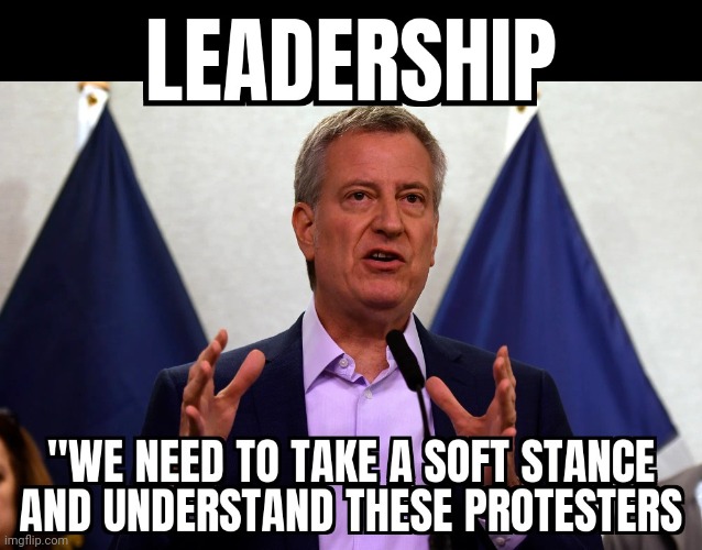 NOT A LEADER | image tagged in mayor,new york city,riots | made w/ Imgflip meme maker