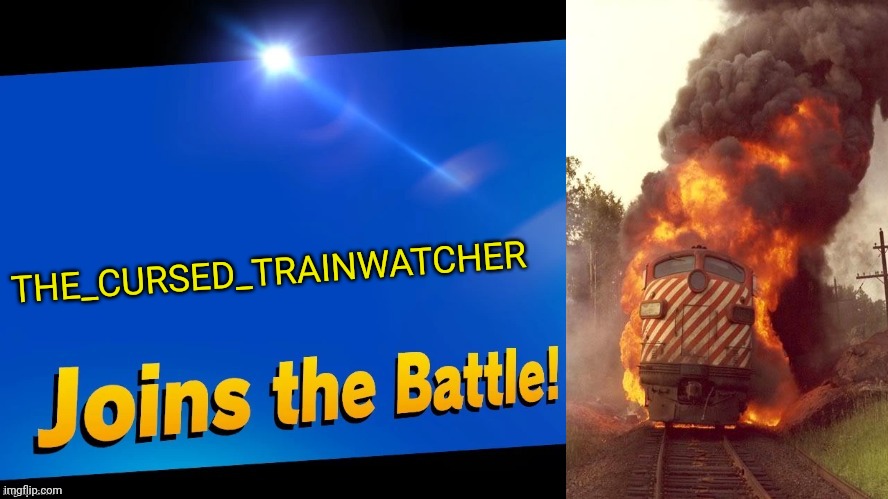 Blank Joins the battle | THE_CURSED_TRAINWATCHER | image tagged in blank joins the battle | made w/ Imgflip meme maker