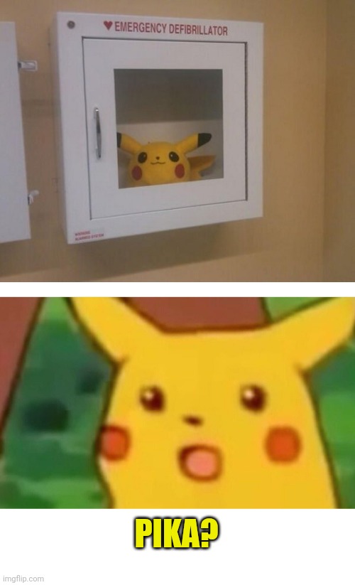PIKACHU CAN SAVE YOUR LIFE | PIKA? | image tagged in memes,surprised pikachu,pikachu,pokemon | made w/ Imgflip meme maker