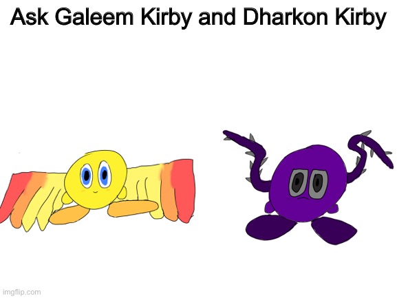 Still somewhat bored | Ask Galeem Kirby and Dharkon Kirby | image tagged in ocs | made w/ Imgflip meme maker