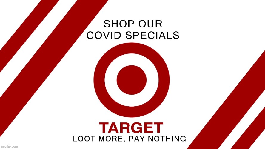 Too Soon ? (Target's Latest AD) | image tagged in covid-19,target,covid19,riots | made w/ Imgflip meme maker