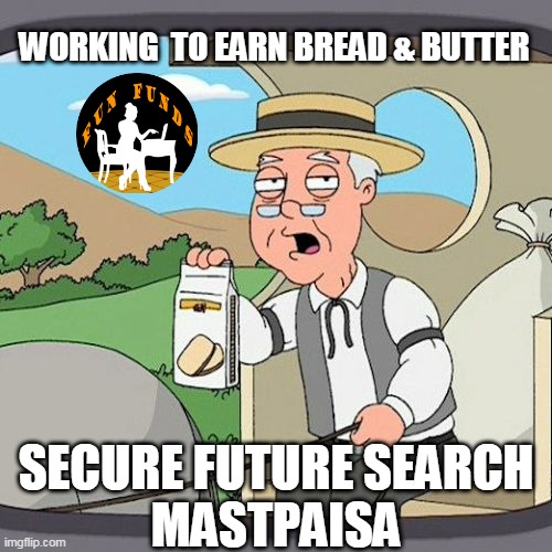 SECURE | WORKING  TO EARN BREAD & BUTTER; SECURE FUTURE SEARCH
MASTPAISA | image tagged in memes,pepperidge farm remembers | made w/ Imgflip meme maker