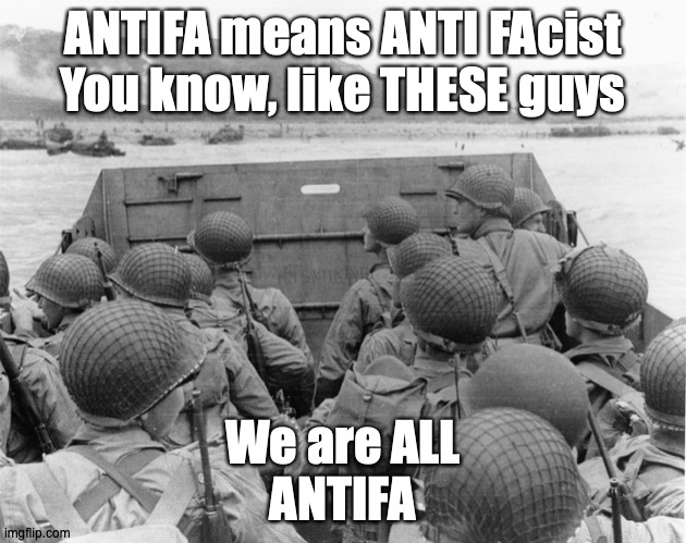 ANTIFA means ANTI FAcist | ANTIFA means ANTI FAcist
You know, like THESE guys; We are ALL
ANTIFA | image tagged in antifa,antifacist,we are all antifa | made w/ Imgflip meme maker