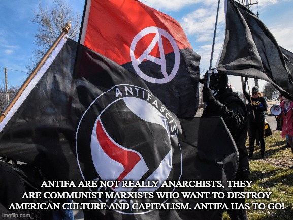 Commies in Masks | ANTIFA ARE NOT REALLY ANARCHISTS, THEY ARE COMMUNIST MARXISTS WHO WANT TO DESTROY AMERICAN CULTURE AND CAPITALISM. ANTIFA HAS TO GO! | image tagged in antifa,communist,anarchist,marxist,capitalism,terrorism,ConservativeMemes | made w/ Imgflip meme maker